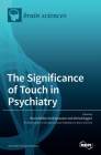 The Significance of Touch in Psychiatry: Clinical and Neuroscientific Approaches By Bruno Müller-Oerlinghausen (Guest Editor), Michael Eggart (Guest Editor) Cover Image