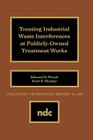 Treating Industrial Waste Inteferences at Publicly-Owned Treatment Works (Pollution Technology Review #203) By E. D. Wetzel, S. B. Murphy Cover Image