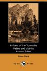 Indians of the Yosemite Valley and Vicinity (Illustrated Edition) (Dodo Press) By Galen Clark, Chris Jorgensen (Illustrator) Cover Image