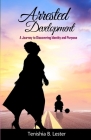 Arrested Development: A Journey to Discovering Identity and Purpose Cover Image