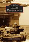 Camp Pendleton (Images of America (Arcadia Publishing)) By Thomas O'Hara Cover Image