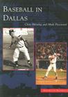 Baseball in Dallas (Images of Baseball) By Chris Holaday, Mark Presswood Cover Image