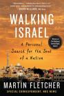Walking Israel: A Personal Search for the Soul of a Nation By Martin Fletcher Cover Image