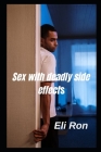 Sex with deadly side effects By Eli Ron Cover Image