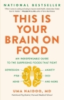 This Is Your Brain on Food: An Indispensable Guide to the Surprising Foods that Fight Depression, Anxiety, PTSD, OCD, ADHD, and More By Uma Naidoo, MD Cover Image