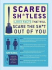 Scared Sh*tless: 1,003 Facts That Will Scare the Sh*t Out of You By Cary McNeal Cover Image