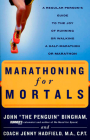 Marathoning for Mortals: A Regular Person's Guide to the Joy of Running or Walking a Half-Marathon or Marathon Cover Image