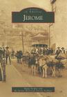 Jerome (Images of America) By Midge Steuber, Jerome Historical Society Archives Cover Image