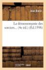La Démonomanie Des Sorciers (Éd.1598) (Philosophie) Cover Image