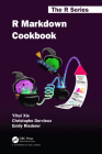 R Markdown Cookbook (Chapman & Hall/CRC the R) By Yihui Xie, Christophe Dervieux, Emily Riederer Cover Image