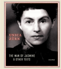 The Man of Jasmine & Other Texts By Unica Zürn, Malcolm Green (Introduction by) Cover Image