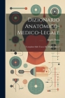 Dizionario Anatomico-medico-legale: Compilato Sulle Tracce Dei Migliori Autori Cover Image