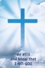 Be Still And Know That I Am God: spNotebook. Psalm 46:10. A Place To Record Your Favourite Bible Quotes And Affirmations Or Spiritual Thoughts. Cover Image