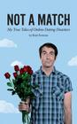 Not A Match: My True Tales of Online Dating Disasters By Brian Donovan Cover Image