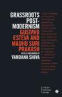 Grassroots Post-modernism: Remaking the Soil of Cultures By Gustavo Esteva, Madhu Suri Prakash Cover Image