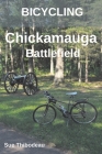 Bicycling Chickamauga Battlefield: The Cyclist's Civil War Travel Guide By Sue Thibodeau Cover Image