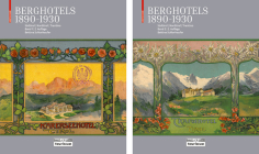 Berghotels 1890-1930: Südtirol, Nordtirol Und Trentino: Bauten Und Projekte Von Musch & Lun Und Otto Schmid Cover Image