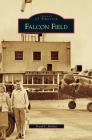 Falcon Field By Daryl F. Mallett Cover Image