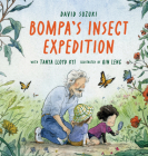 Bompa's Insect Expedition By David Suzuki, Tanya Lloyd Kyi, Qin Leng (Illustrator) Cover Image