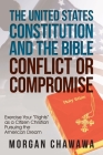 The United States Constitution and the Bible Conflict or Compromise: Exercise Your 