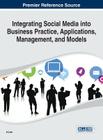 Integrating Social Media into Business Practice, Applications, Management, and Models By In Lee (Editor) Cover Image