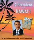 A President from Hawaii By Joanna Carolan, Dr. Terry Carolan, Elizabeth Zunon (Illustrator) Cover Image