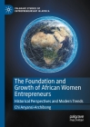 The Foundation and Growth of African Women Entrepreneurs: Historical Perspectives and Modern Trends (Palgrave Studies of Entrepreneurship in Africa) By Chi Anyansi-Archibong Cover Image
