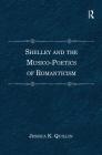 Shelley and the Musico-Poetics of Romanticism. Jessica K. Quillin Cover Image