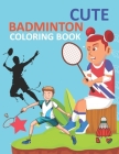 Cute Badminton Coloring Book: Badminton Adult Coloring Book Cover Image
