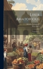 Liber Amatorious: Canzoniere... By Antonio Forteguerri, Pèleo Bacci Cover Image