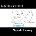 Before Coffee II By Sarah Leamy Cover Image