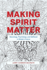 Making Spirit Matter: Neurology, Psychology, and Selfhood in Modern France Cover Image