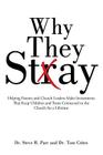Why They Stay: Helping Parents and Church Leaders Make Investments That Keep Children and Teens Connected to the Church for a Lifetim By Steve R. Parr, Tom Crites Cover Image