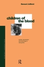 Children of the Blood: Society, Reproduction and Cosmology in New Guinea (Explorations in Anthropology) By Bernard Juillerat Cover Image