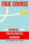 True Course: The Definitive Guide for CPA Practice Insurance Cover Image