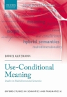 Use-Conditional Meaning: Studies in Multidimensional Semantics (Oxford Studies in Semantics and Pragmatics) Cover Image