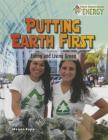Putting Earth First: Eating and Living Green (Next Generation Energy) By Megan Kopp Cover Image