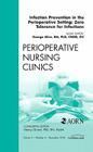 Infection Prevention in the Perioperative Setting: Zero Tolerance for Infections, an Issue of Perioperative Nursing Clinics: Volume 5-4 (Clinics: Nursing #5) Cover Image
