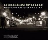Greenwood: Mississippi Memories, Vol. 2 By Allan Hammons (Contributor), Mary Carol Miller (Contributor), Donny Whitehead (Contributor) Cover Image