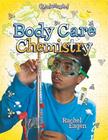 Body Care Chemistry (Chemtastrophe!) By Rachel Eagen Cover Image