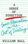 Sense of Direction: Some Observations on the Art of Directing By William Ball Cover Image