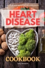 Heart Disease Cookbook: 35+ Tasty Heart Healthy and Low Sodium Recipes Cover Image