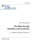 The Bible Through Metaphor and Translation: A Cognitive Semantic Perspective (Religions and Discourse #15) Cover Image
