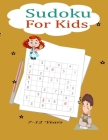 Sudoku For Kids 7-12 Years: Fun and Educational Sudoku Puzzles designed specifically for 7 to 12-year-old kids while improving their memories and By Yahaa Mind Development Cover Image