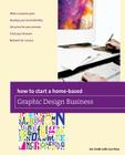 How to Start a Home-based Graphic Design Business (Home-Based Business) Cover Image