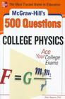 McGraw-Hill's 500 College Physics Questions: Ace Your College Exams (McGraw-Hill's 500 Questions) By Alvin Halpern Cover Image