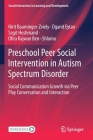 Preschool Peer Social Intervention in Autism Spectrum Disorder: Social Communication Growth Via Peer Play Conversation and Interaction By Nirit Bauminger-Zviely, Dganit Eytan, Sagit Hoshmand Cover Image