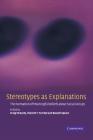 Stereotypes as Explanations: The Formation of Meaningful Beliefs about Social Groups By Craig McGarty (Editor), Vincent Y. Yzerbyt (Editor), Russell Spears (Editor) Cover Image