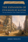 The Expansion of Evangelicalism: The Age of Wilberforce, More, Chalmers and Finney Volume 2 (History of Evangelicalism #2) By John Wolffe Cover Image