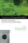 Green Households: Domestic Consumers, the Environment and Sustainability By Klaas Jan Noorman (Editor), Ton Schoot Uiterkamp (Editor) Cover Image